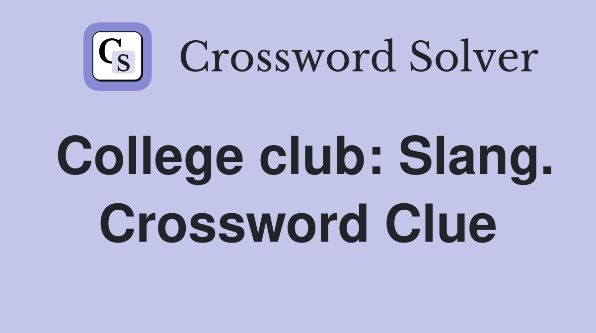 College club: Slang. Crossword Clue