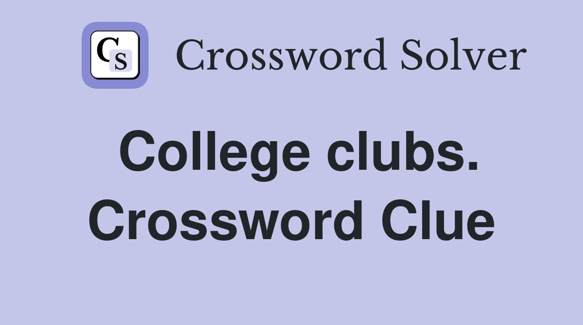 College clubs. Crossword Clue