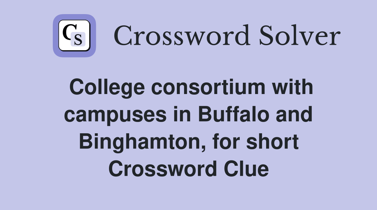College consortium with campuses in Buffalo and Binghamton, for short Crossword Clue