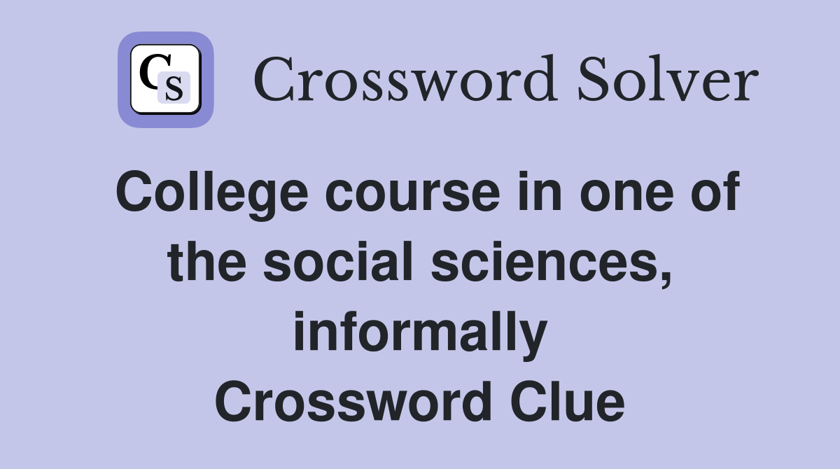 College course in one of the social sciences, informally Crossword Clue