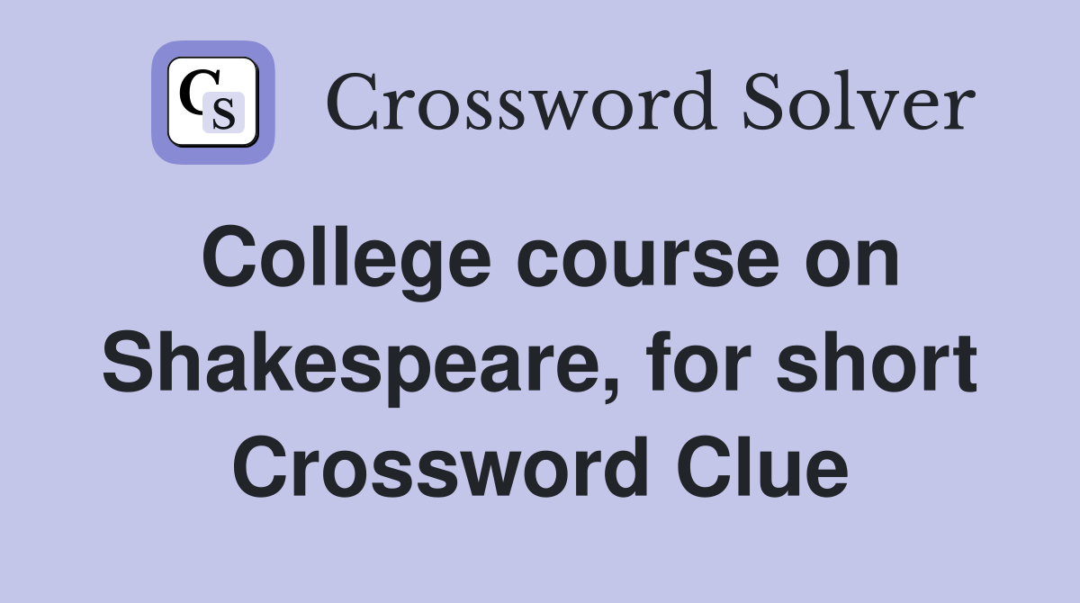 College course on Shakespeare, for short Crossword Clue