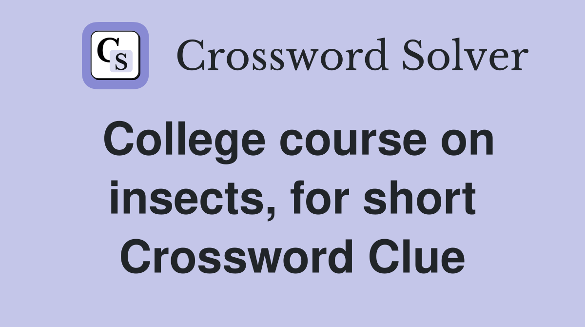 College course on insects, for short Crossword Clue