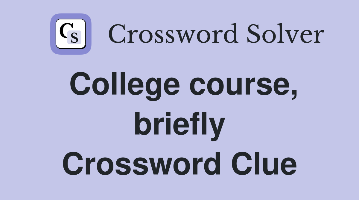College course, briefly Crossword Clue