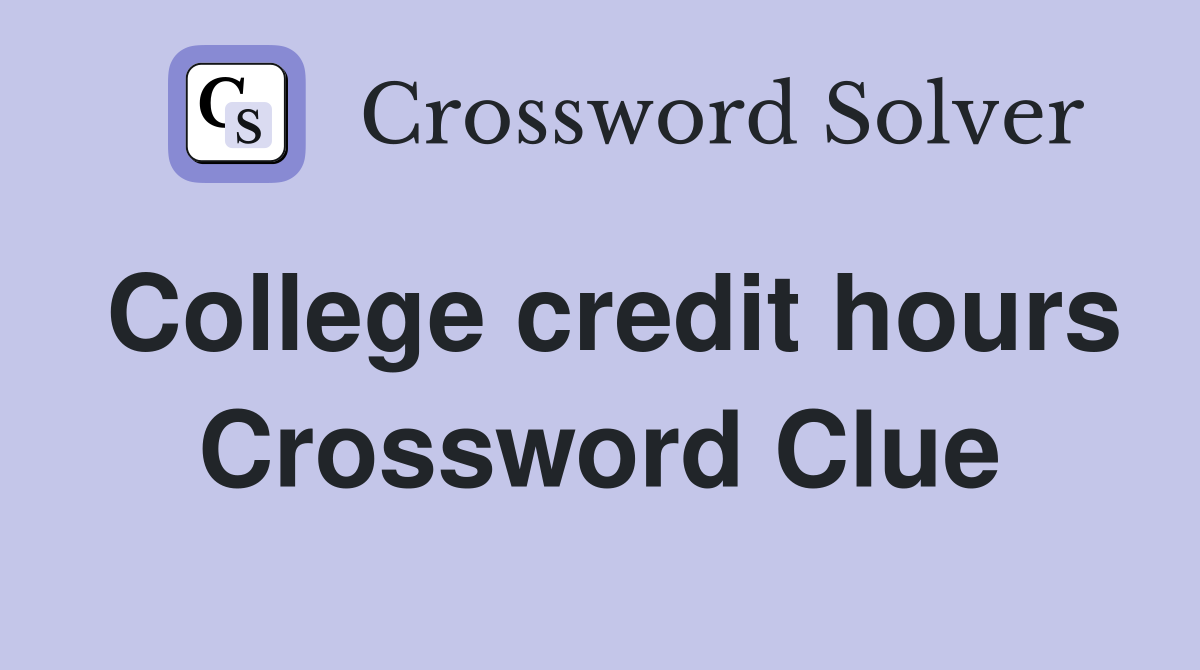 College credit hours Crossword Clue
