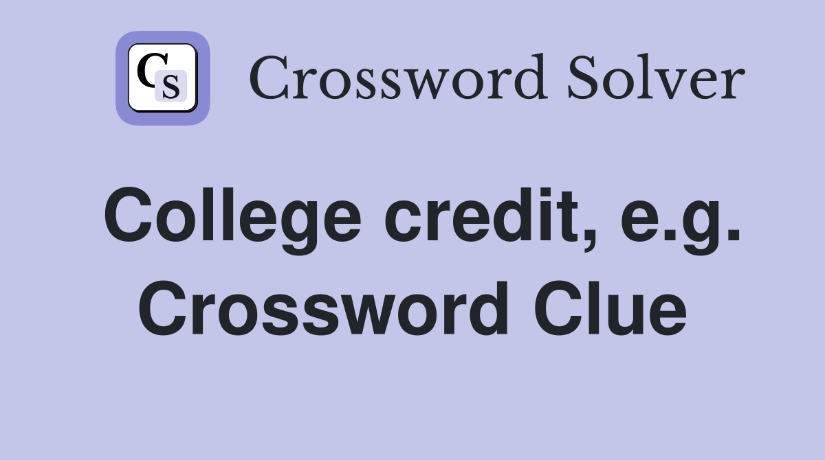 College credit, e.g. Crossword Clue