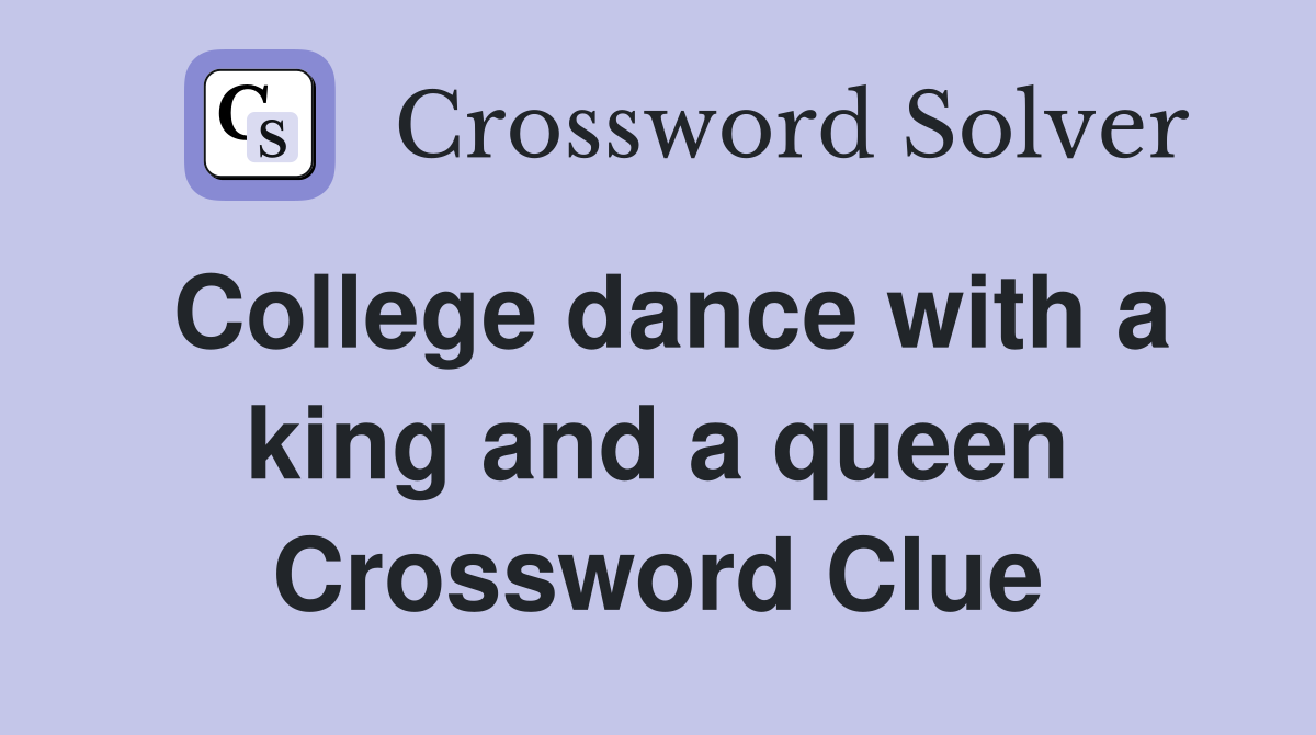 College dance with a king and a queen Crossword Clue
