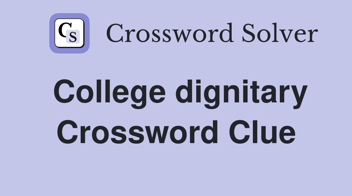 College dignitary Crossword Clue