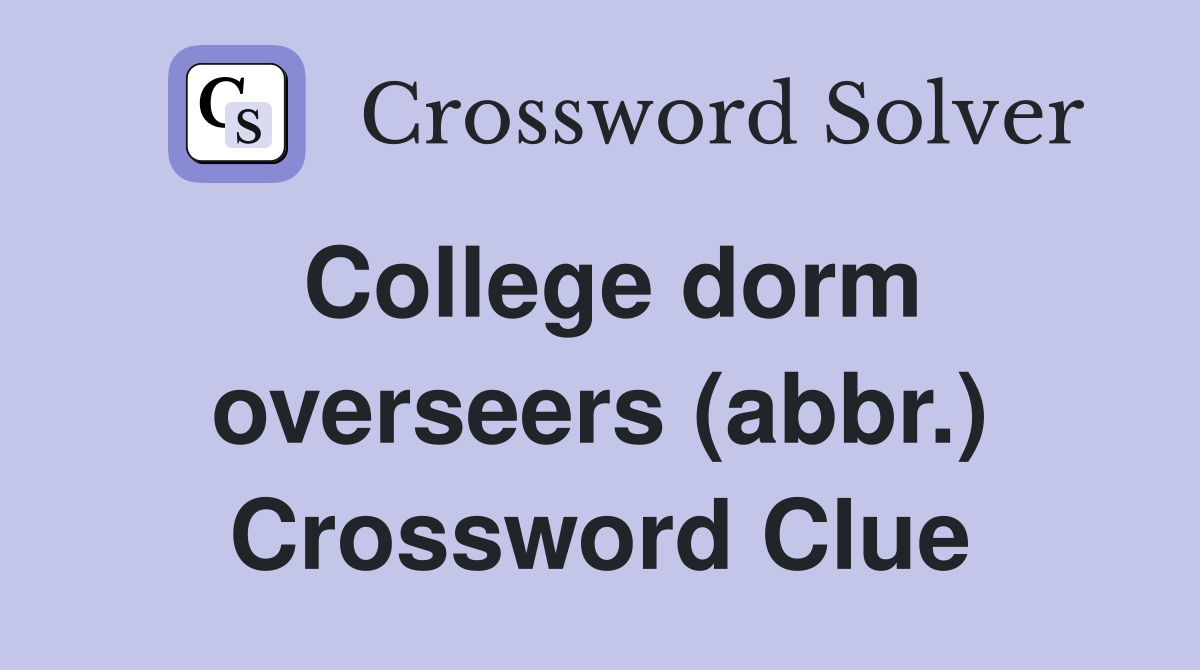 College dorm overseers (abbr.) Crossword Clue