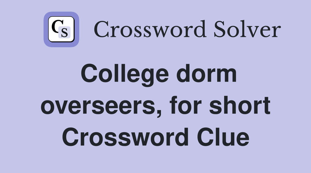 College dorm overseers, for short Crossword Clue
