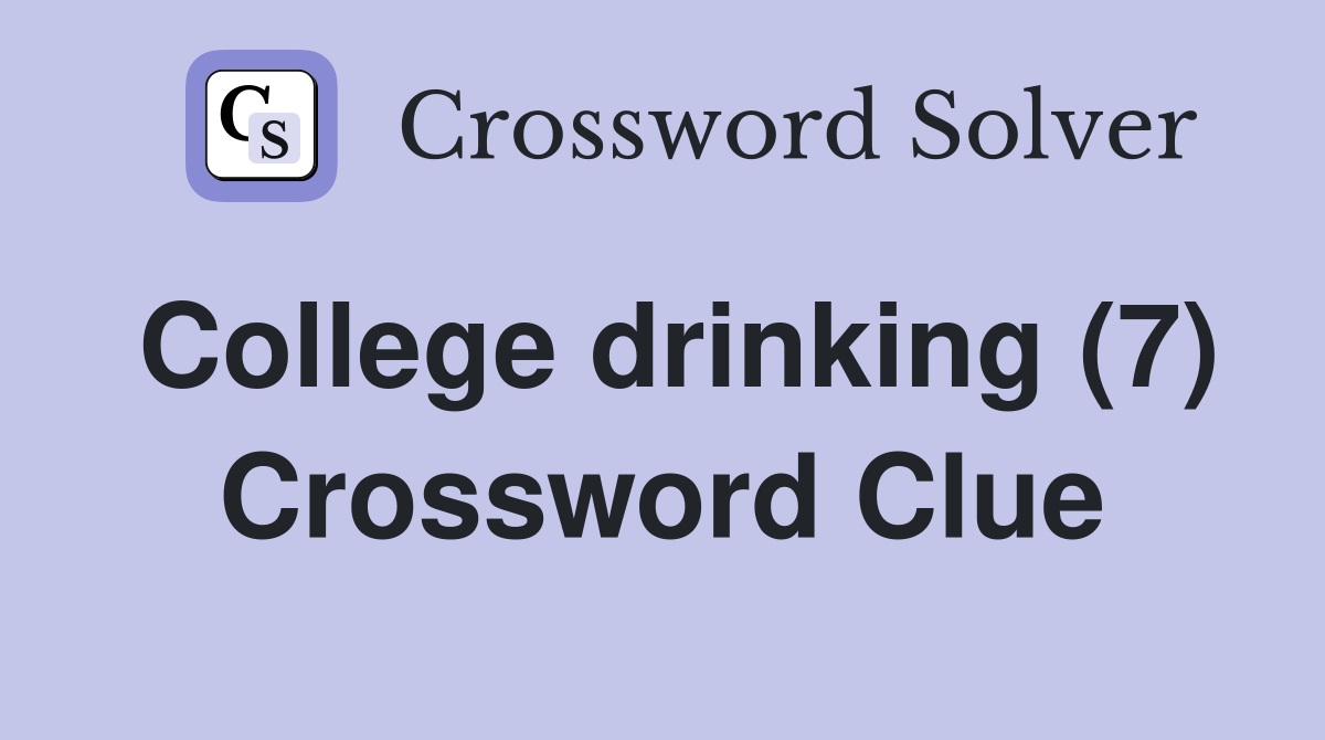 College drinking (7) Crossword Clue