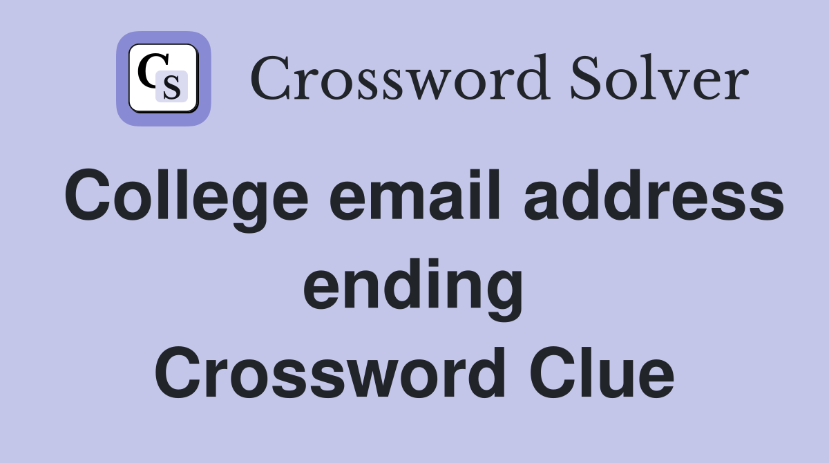 College email address ending Crossword Clue
