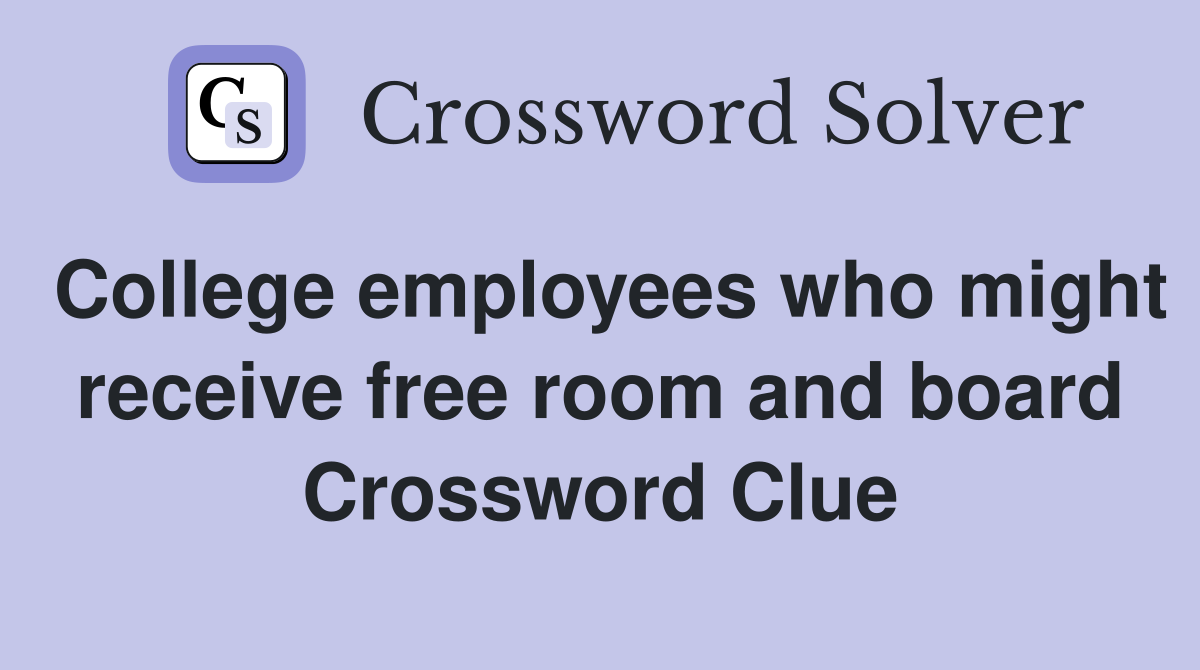 College employees who might receive free room and board Crossword Clue