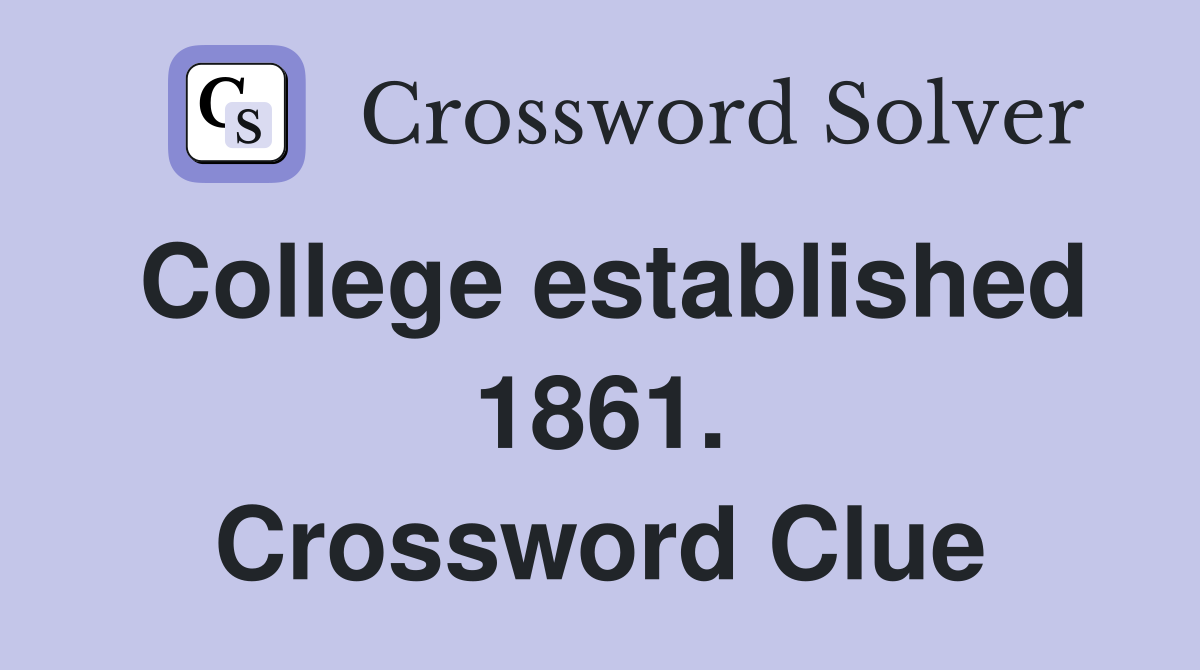 College established 1861. Crossword Clue