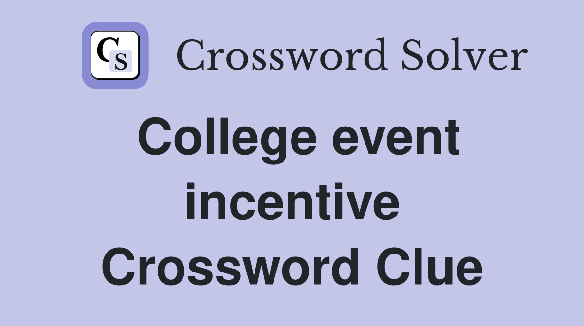 College event incentive Crossword Clue