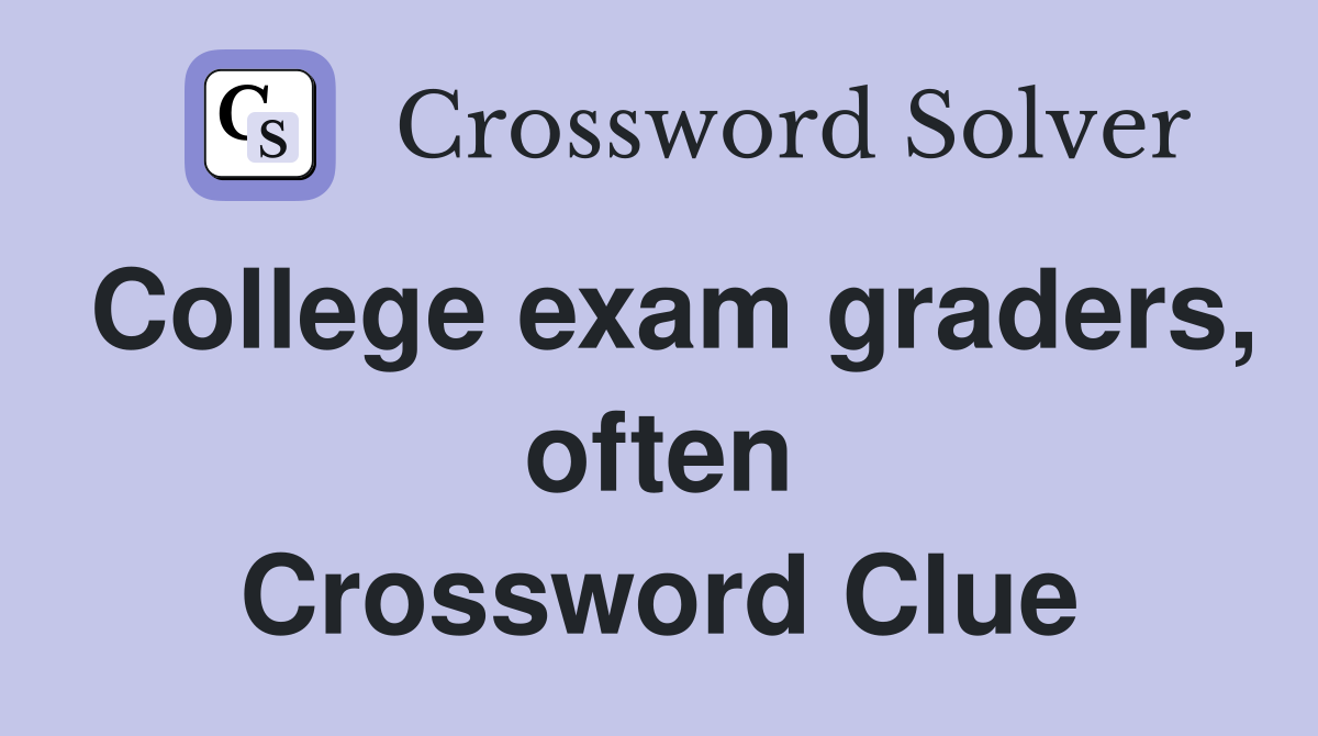 College exam graders, often Crossword Clue