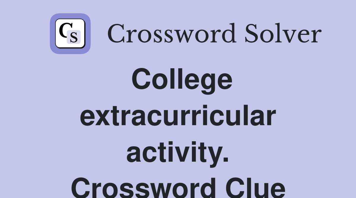 College extracurricular activity. Crossword Clue