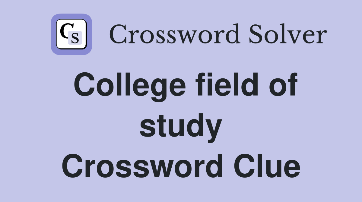 College field of study Crossword Clue
