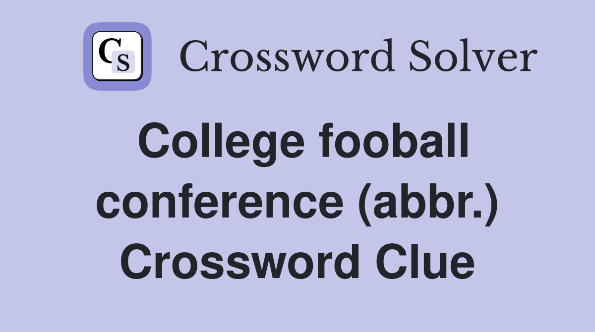 College fooball conference (abbr.) Crossword Clue