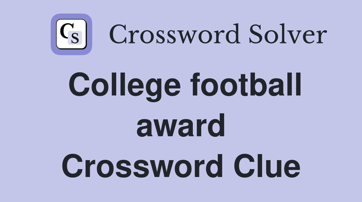 College football award Crossword Clue