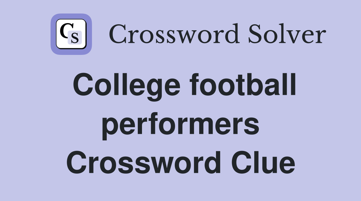 College football performers Crossword Clue