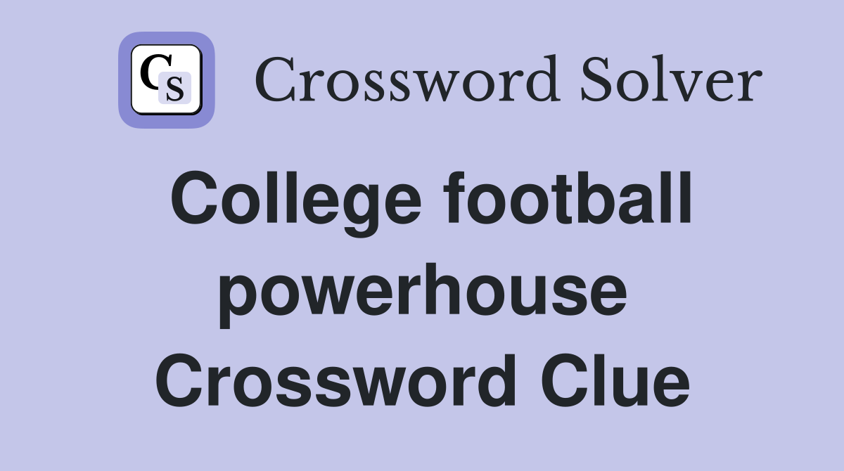 College football powerhouse Crossword Clue