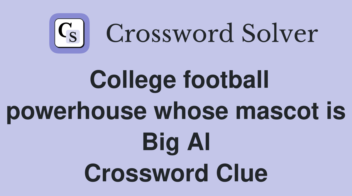 College football powerhouse whose mascot is Big Al Crossword Clue