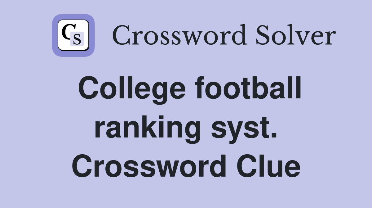 College football ranking syst. Crossword Clue