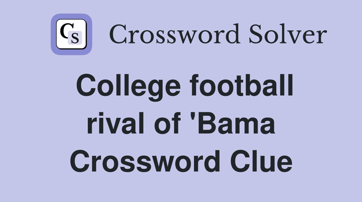 College football rival of 'Bama Crossword Clue