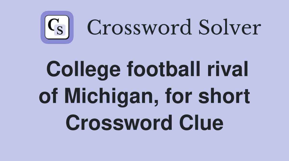 College football rival of Michigan, for short Crossword Clue