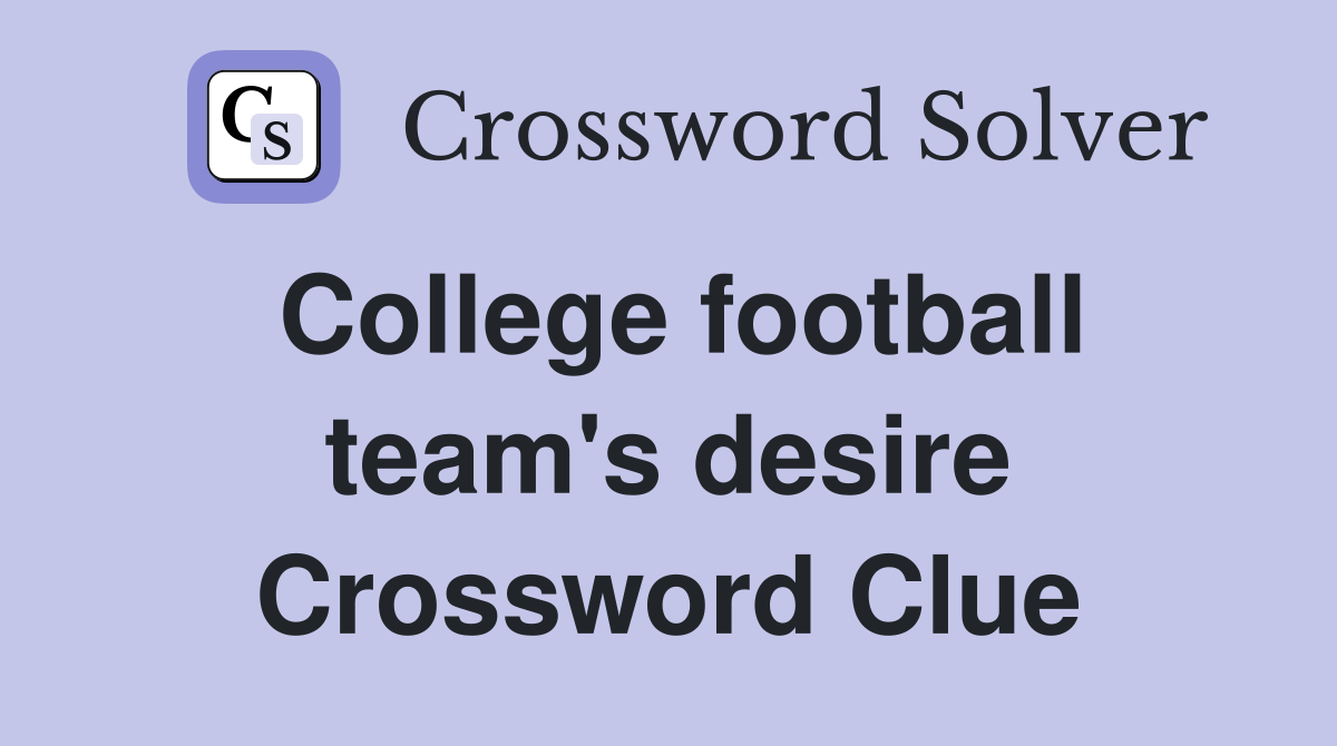 College football team's desire Crossword Clue