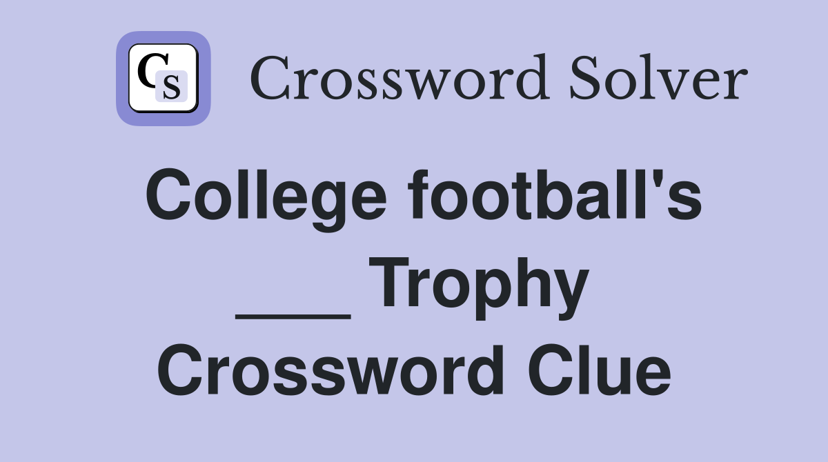 College football's ___ Trophy Crossword Clue