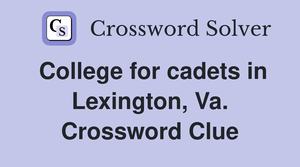 College for cadets in Lexington, Va. Crossword Clue