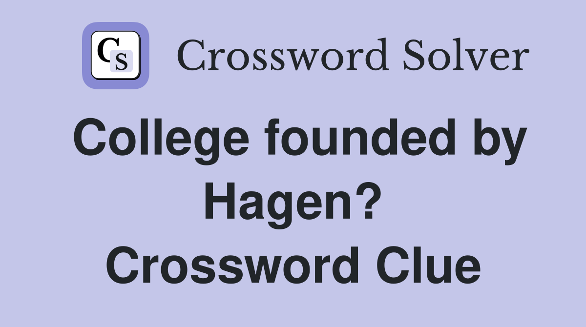 College founded by Hagen? Crossword Clue