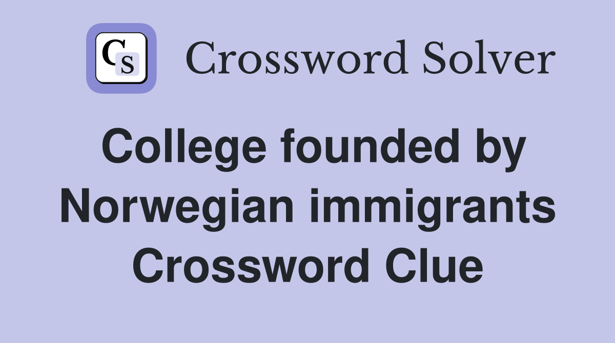 College founded by Norwegian immigrants Crossword Clue