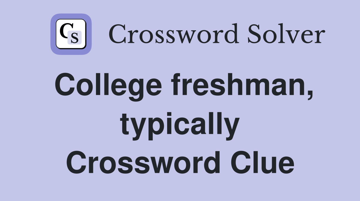 College freshman, typically Crossword Clue