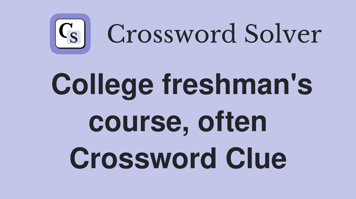 College freshman's course, often Crossword Clue