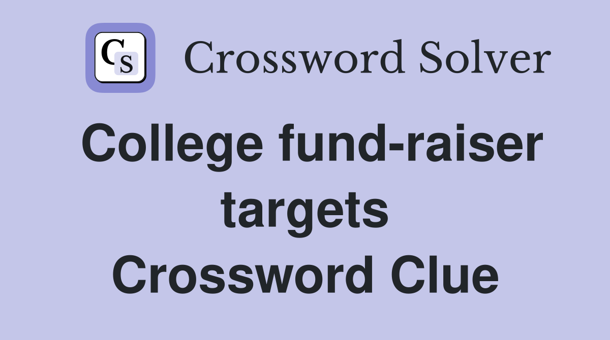 College fund-raiser targets Crossword Clue