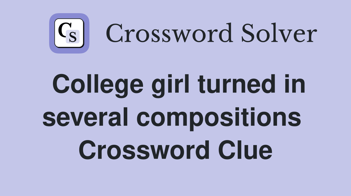 College girl turned in several compositions  Crossword Clue