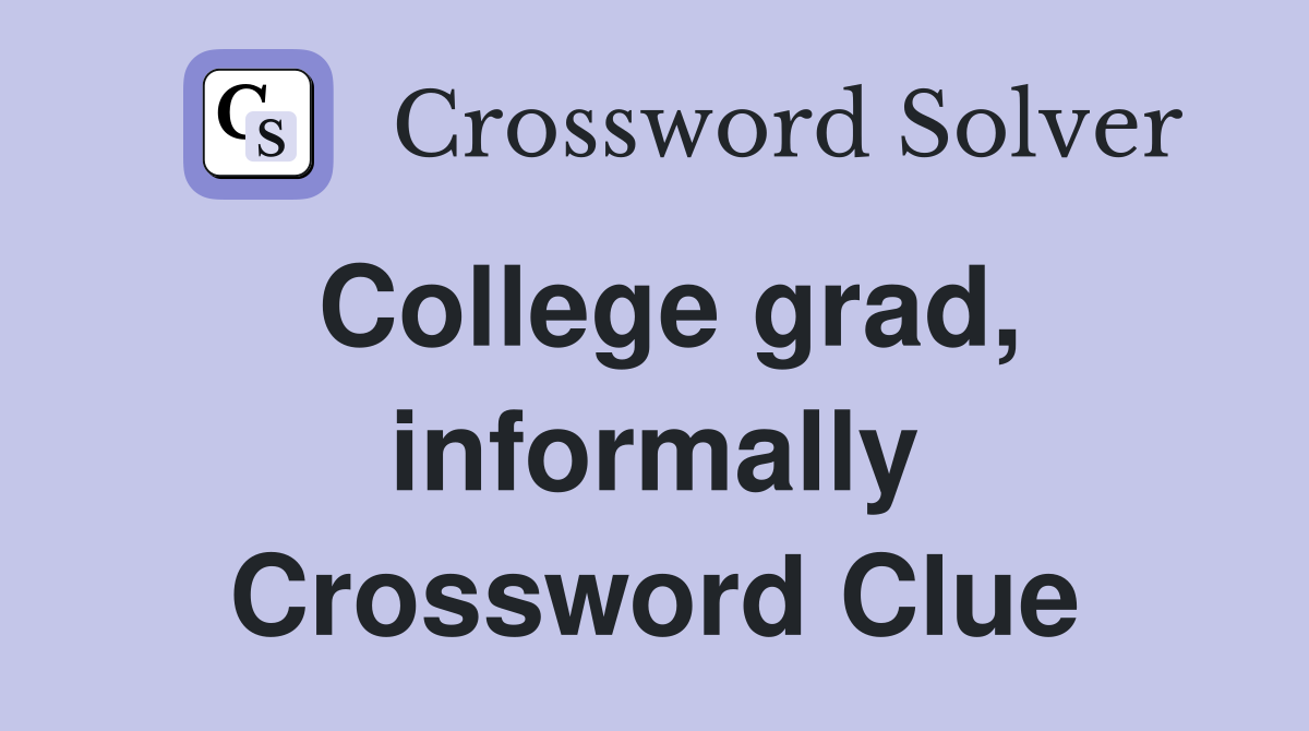 College grad, informally Crossword Clue