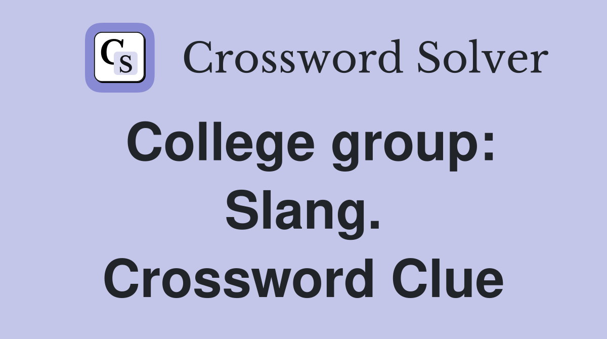 College group: Slang. Crossword Clue