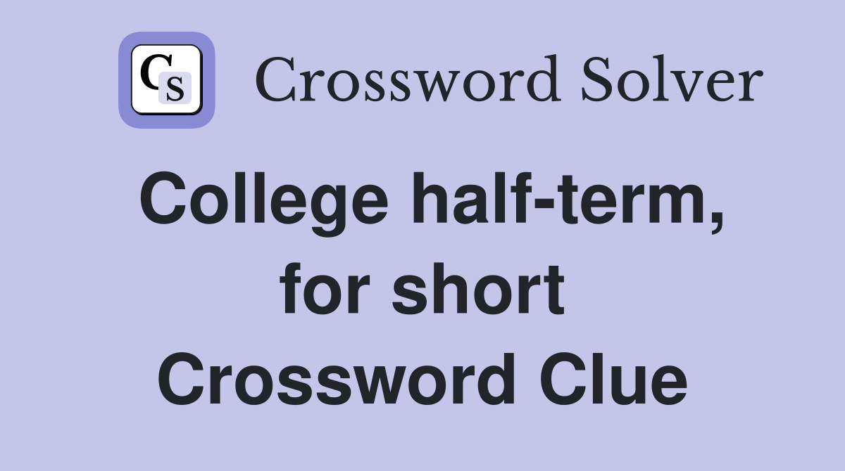 College half-term, for short Crossword Clue