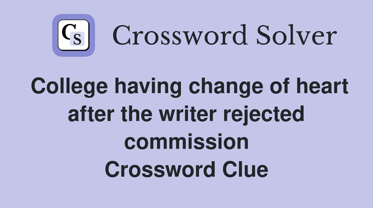 College having change of heart after the writer rejected commission Crossword Clue