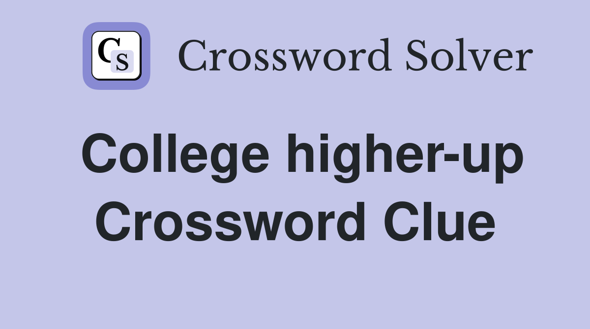 College higher-up Crossword Clue