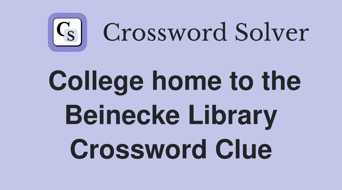 College home to the Beinecke Library Crossword Clue
