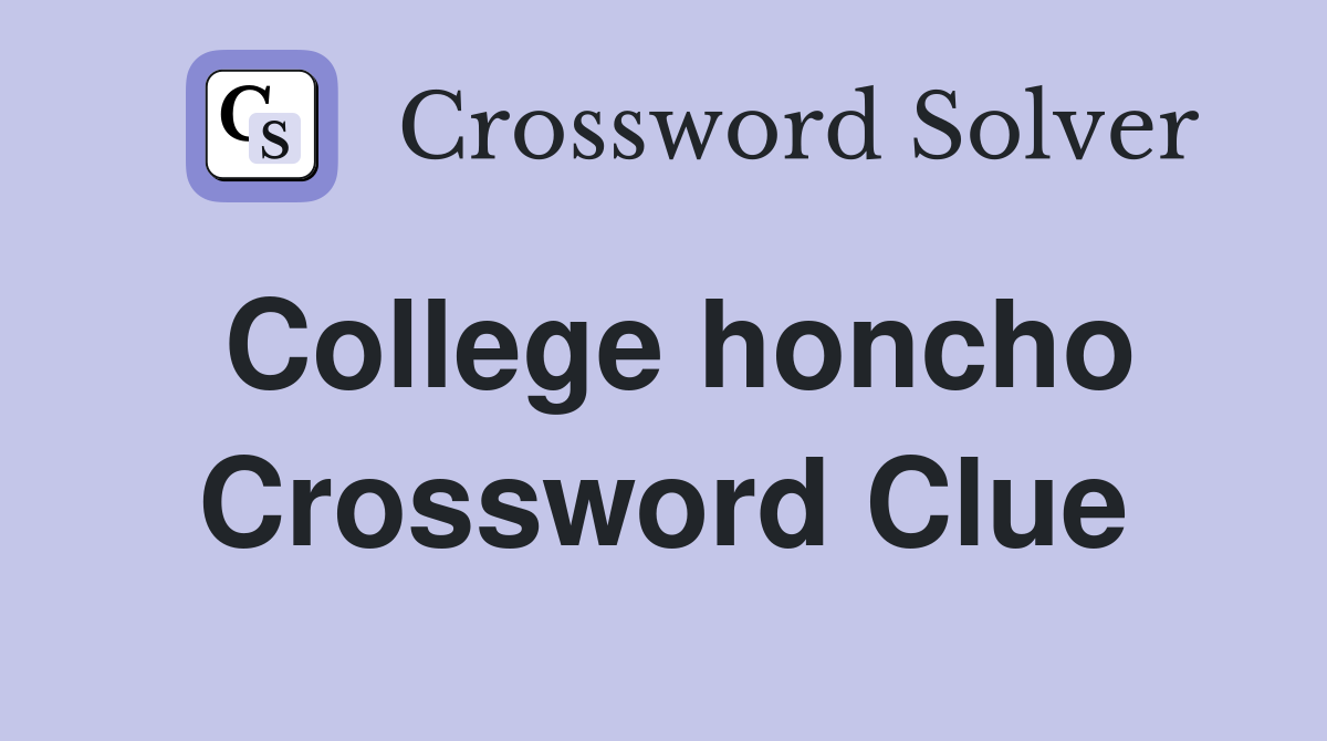College honcho Crossword Clue