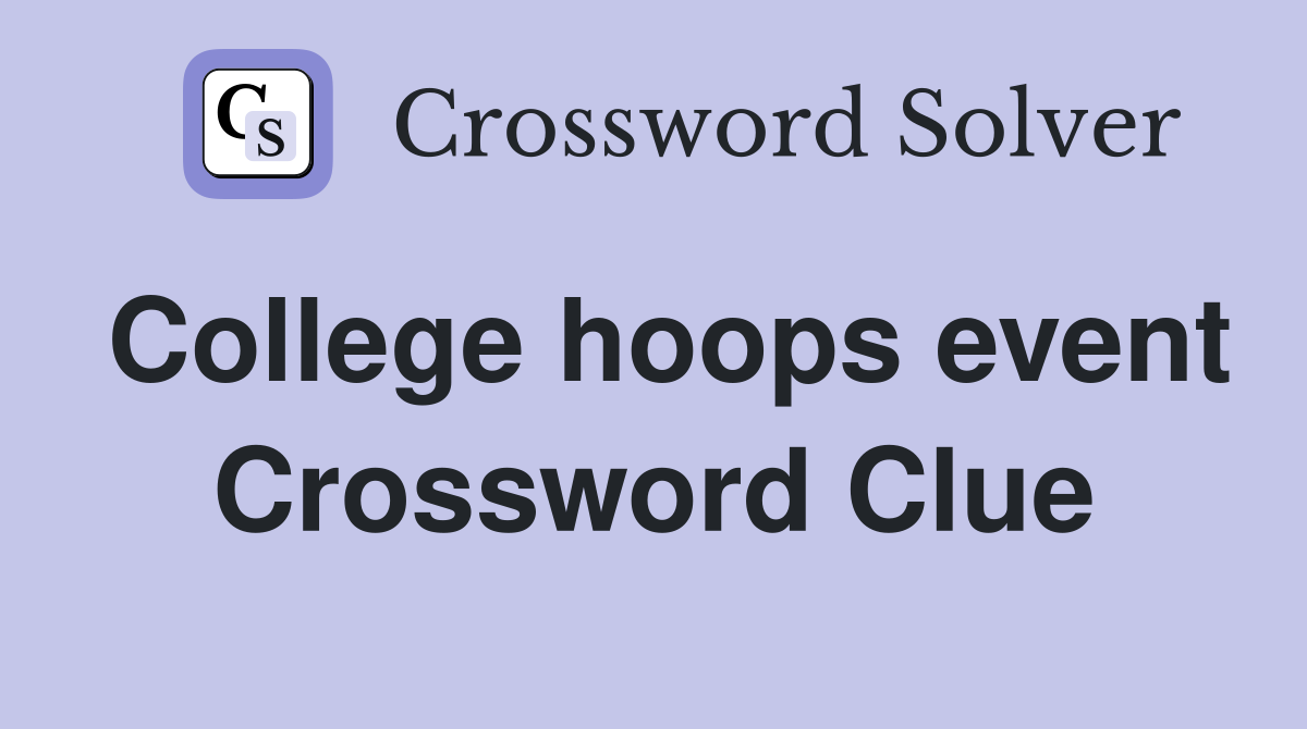 College hoops event Crossword Clue