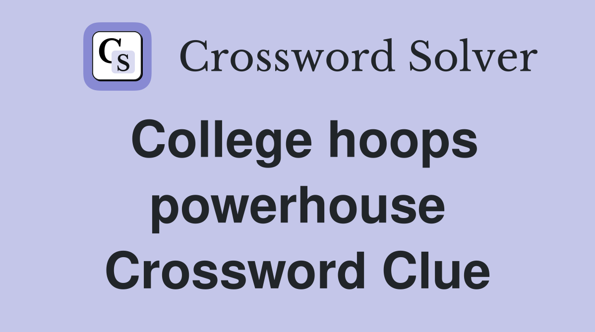 College hoops powerhouse Crossword Clue