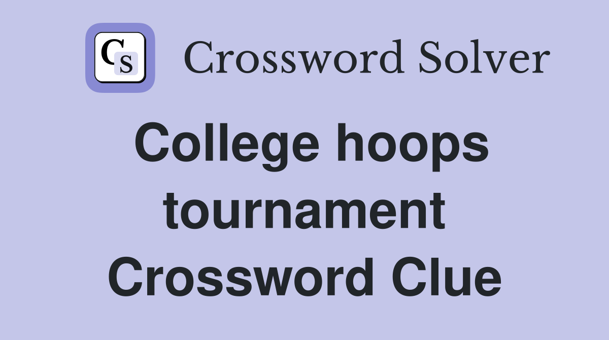 College hoops tournament Crossword Clue