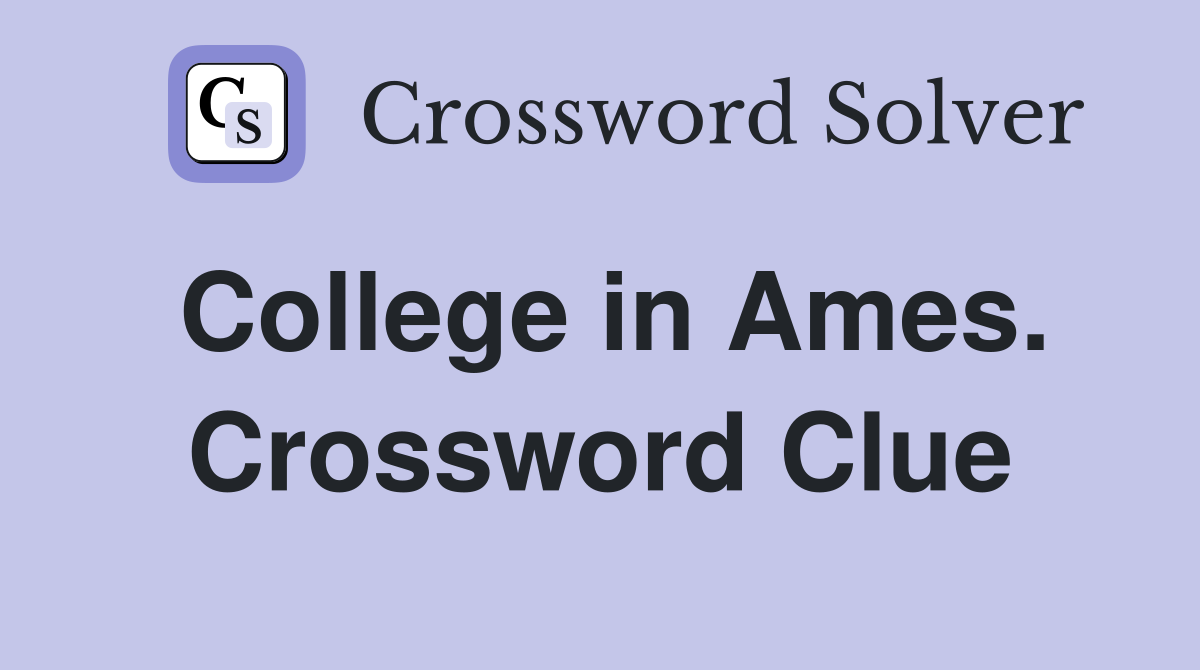 College in Ames. Crossword Clue