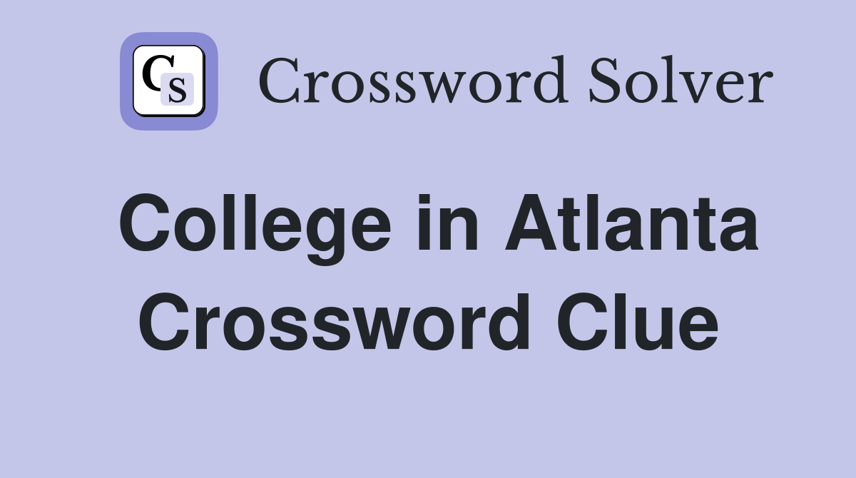 College in Atlanta Crossword Clue